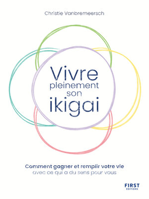 cover image of Vivre pleinement son ikigaï--Comment gagner et remplir votre vie avec ce qui a du sens pour vous